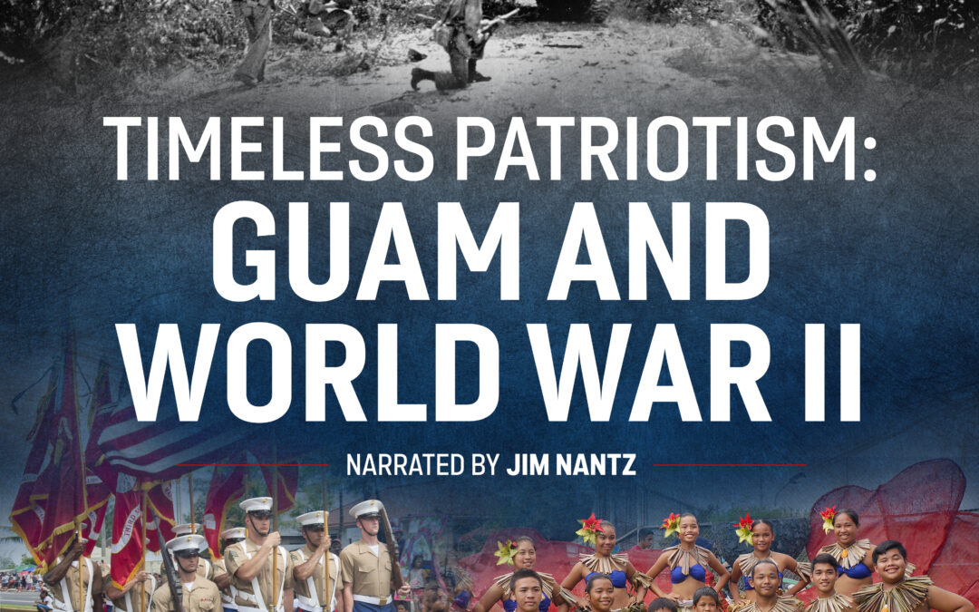 Timeless Patriotism: Guam and World War II-Coming Soon!